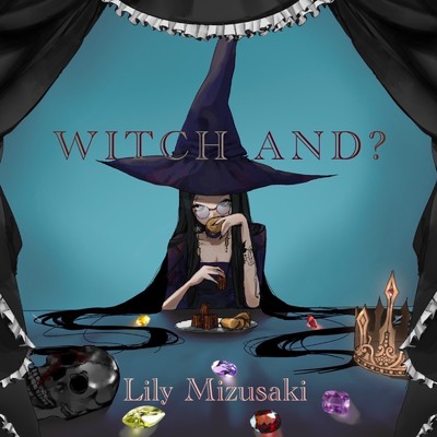 アルバム/WITCH AND？/Lily Mizusaki