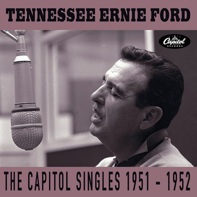 アルバム/The Capitol Singles 1951-1952/テネシー・アーニー・フォード