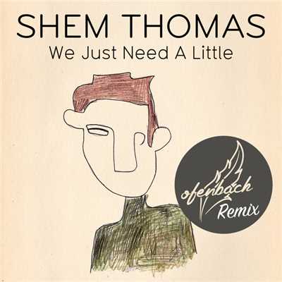 アルバム/We Just Need A Little (Ofenbach Remix)/Shem Thomas