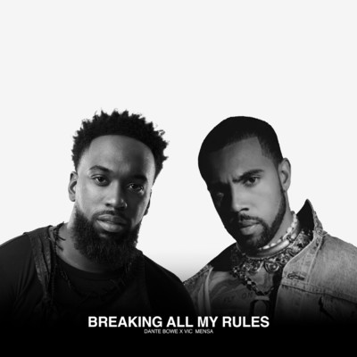 Breaking All My Rules/Dante Bowe／ヴィック・メンサ