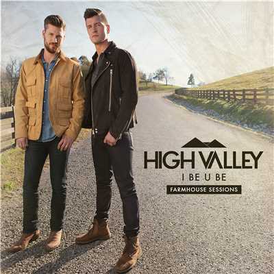 I Be U Be (Farmhouse Sessions)/High Valley