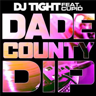 Dade County Dip (feat. Cupid)/DJ Tight
