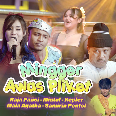 Mingger Awas Pliket/Raja Panci, Minthul, Kepler, Mala Agatha & Samirin Pentol
