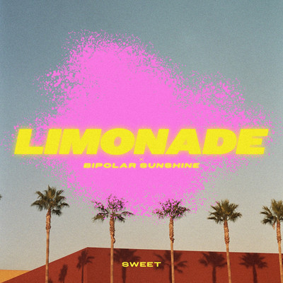 Sweet/LIMONADE x Bipolar Sunshine