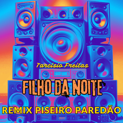 シングル/Filho da Noite (Remix Piseiro Paredao)/Tarcisio Freitas