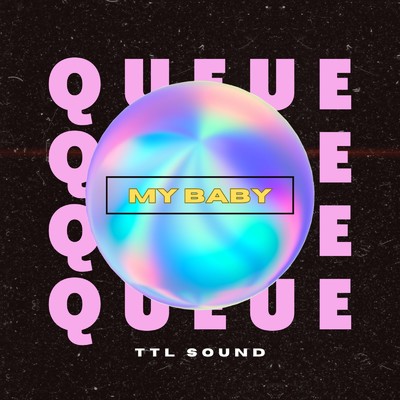 My Baby(Rocket Mix)/TTL SOUND feat. Queue