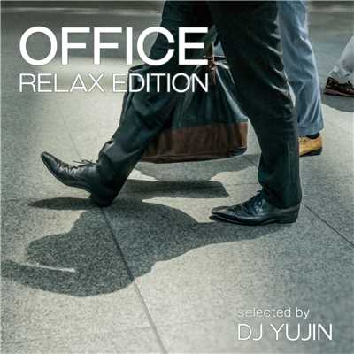 アルバム/OFFICE -RELAX EDITION- Selected by DJ YUJIN (働くあなたに贈る癒しの美メロサウンド集♪)/magicbox