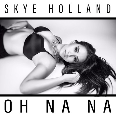 シングル/Oh Na Na/Skye Holland
