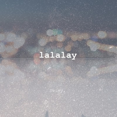 シングル/lalalay/Swimy