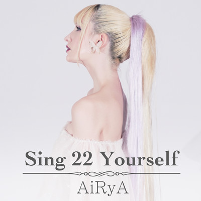 Sing 22 Yourself (instrumental)/AiRyA
