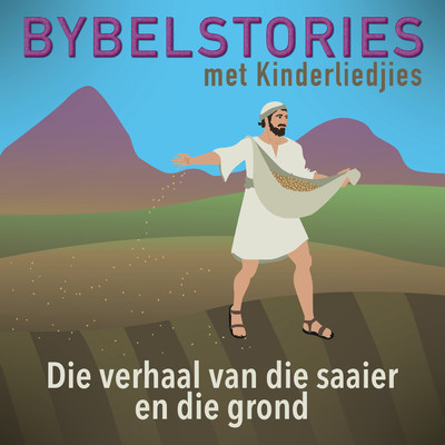 アルバム/Die Verhaal Van Die Saaier En Die Grond (In Afrikaans)/Bybelstories Met Kinderliedjies