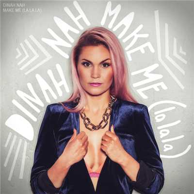アルバム/Make Me (La La La)/Dinah Nah