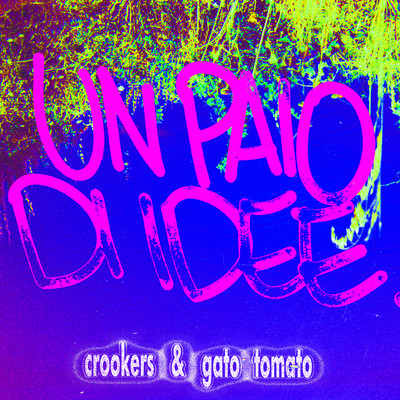 アルバム/Un paio di idee/Crookers & Gato Tomato