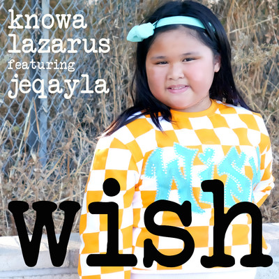 Wish (feat. Jeqayla)/Knowa Lazarus