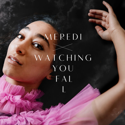 Watching You Fall/Meredi