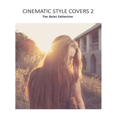アルバム/Cinematic Style Covers 2(夜明け前のような音楽)/The Quiet Collective