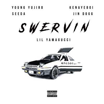 Swervin (feat. Young Yujiro, Kenayeboi, SEEDA & Jin Dogg)/Lil YamaGucci