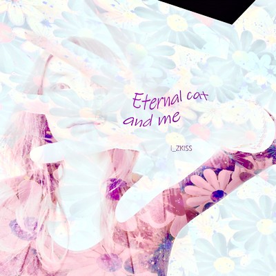 Eternal cat and me/i_ZKISS