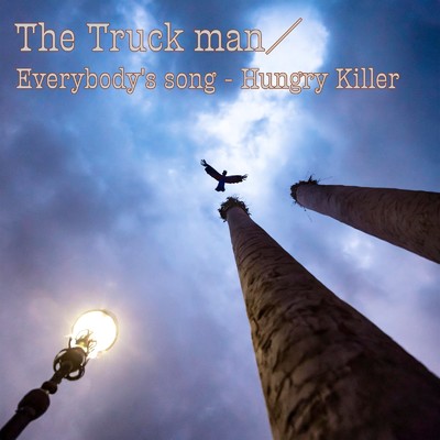 Everybody's song - Hungry Killer/The Truck man