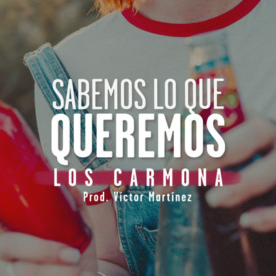 Sabemos lo que Queremos (featuring Victor Martinez)/Los Carmona／Lucia Fernanda／Marina Carmona