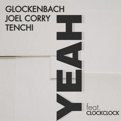 シングル/YEAH (featuring ClockClock)/Glockenbach／Joel Corry／Tenchi