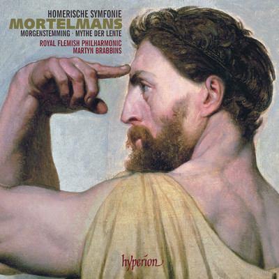 Mortelmans: Homeric Symphony: I. Of Heroes/マーティン・ブラビンズ／Royal Flemish Philharmonic
