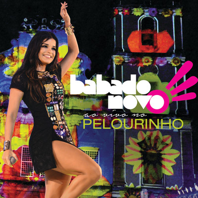 Ao Vivo Pelourinho (Live)/Babado Novo