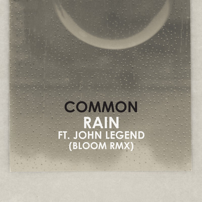 Rain (featuring John Legend／Bloom Remix)/コモン