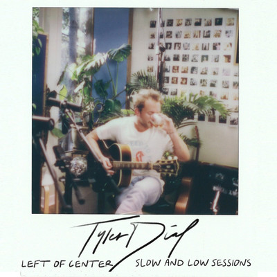 シングル/Left Of Center (Slow and Low Sessions)/Tyler Dial