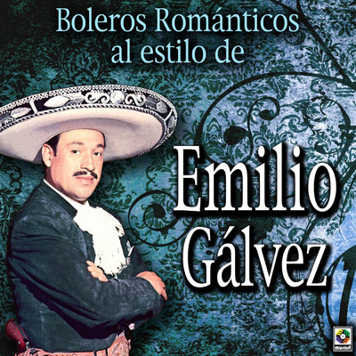 アルバム/Boleros Romanticos al Estilo de Emilio Galvez/Emilio Galvez