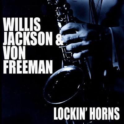 Lockin' Horns (Live)/ウィリス・ジャクソン／Von Freeman