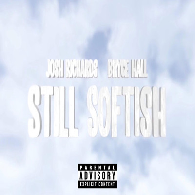 シングル/Still Softish (feat. Bryce Hall)/Josh Richards