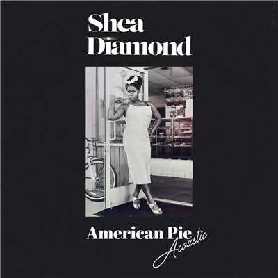 シングル/American Pie (Acoustic)/Shea Diamond