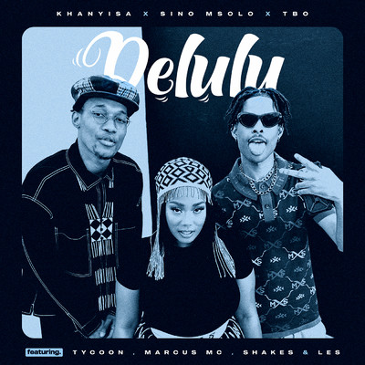 Delulu (feat. Tycoon, Marcus MC, Shakes & Les)/Khanyisa