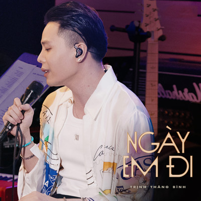 シングル/Ngay em di/Trinh Thang Binh
