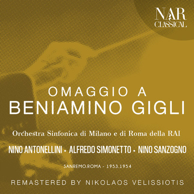 Nino Antonellini, Alfredo Simonetto, Nino Sanzogno, Beniamino Gigli, Orchestra Sinfonica di Milano della Rai & Orchestra Sinfonica di Roma della Rai