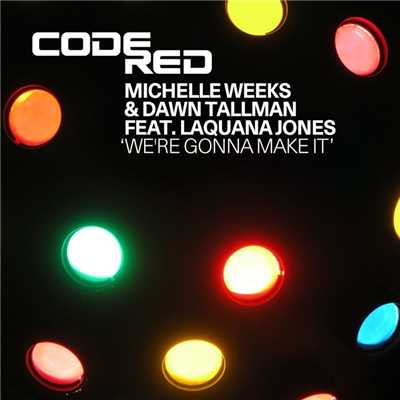 We're Gonna Make It/Michelle Weeks & Dawn Tallman featuring Laquana Jones
