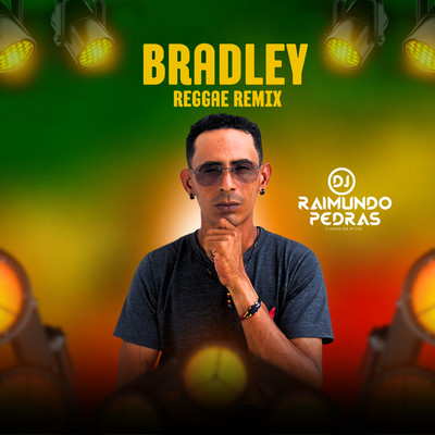 シングル/Bradley (Reggae Remix)/DJ Raimundo Pedras O Kara da Midia