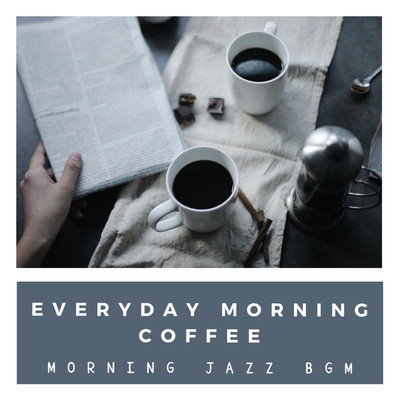 アルバム/EVERYDAY MORNING COFFEE/MORNING JAZZ BGM