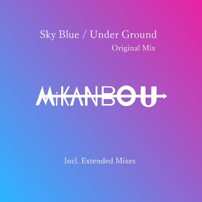 アルバム/Sky Blue ／ Under Ground (Original Mix)/Mikanbou