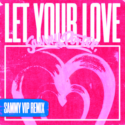 シングル/Let Your Love (VIP Dub)/Sammy Porter