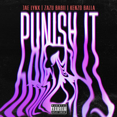 シングル/Punish It (Explicit) (featuring Kenzo Balla)/Jae Lynx／Zazu Babii