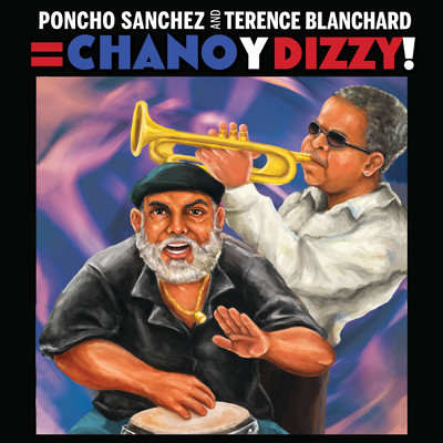 Poncho Sanchez and Terence Blanchard = Chano y Dizzy！ (HD Tracks)/ポンチョ・サンチェス／テレンス・ブランチャード