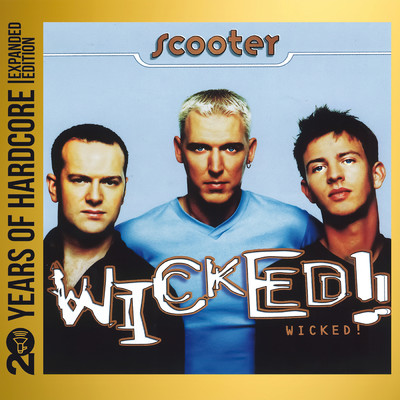 Wicked！ (20 Years Of Hardcore Expanded Edition ／ Remastered)/スクーター