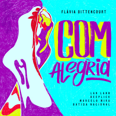 シングル/Com Alegria (feat. Batida Nacional & Marcelo Mira)/Flavia Bittencourt, Lan Lanh, & Deeplick