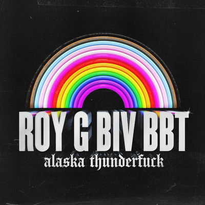 シングル/ROY G BIV BBT/Alaska Thunderfuck