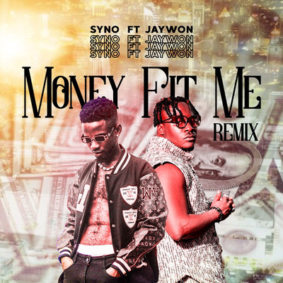 Money Fit Me (feat. Jaywon) [Remix]/Syno