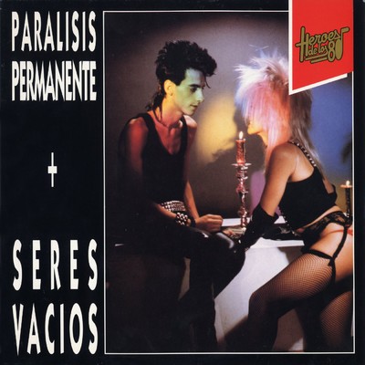 Heroes De Los 80/Paralisis Permanente + Seres Vacios