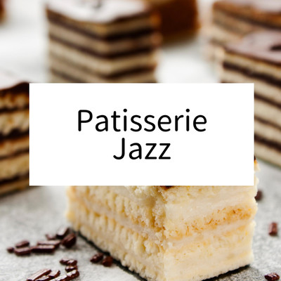 アルバム/Patisserie Jazz/Cafe BGM channel