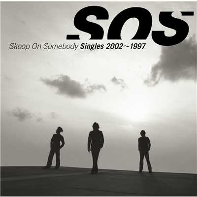 アルバム/Singles 2002～1997/Skoop On Somebody